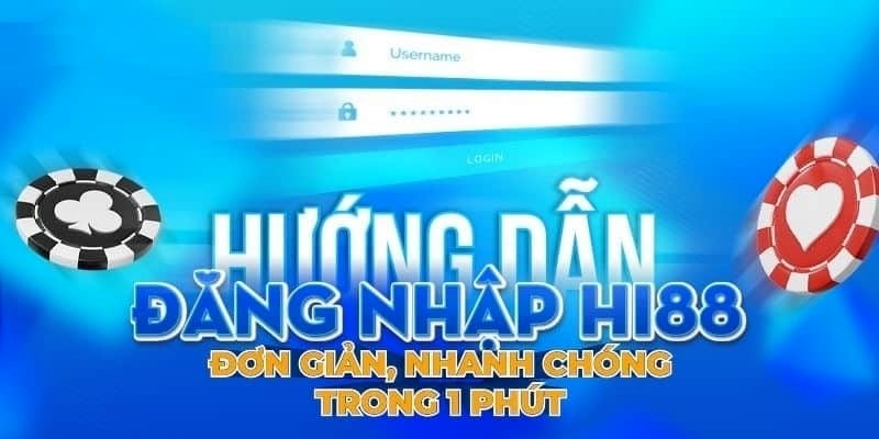 Thao tác đăng nhập Hi88 siêu nhanh chỉ trong 1 phút